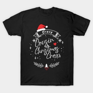 Crazy cousin christmas crew T-Shirt